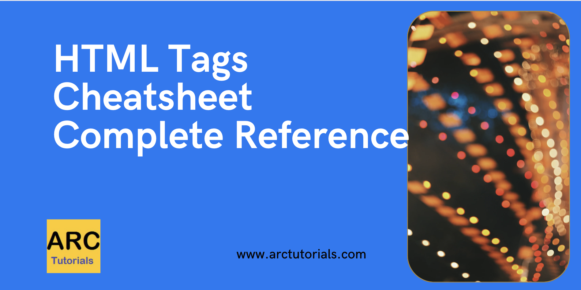 HTML Tags Cheatsheet Complete Reference - ARC Tutorials